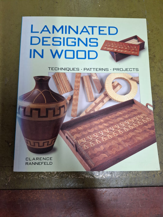 Laminated Designs in Wood Clarence Rannefeld 1999